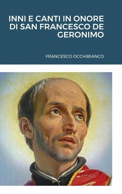 INNI E CANTI IN ONORE DI SAN FRANCESCO DE GERONIMO - Occhibianco, Francesco