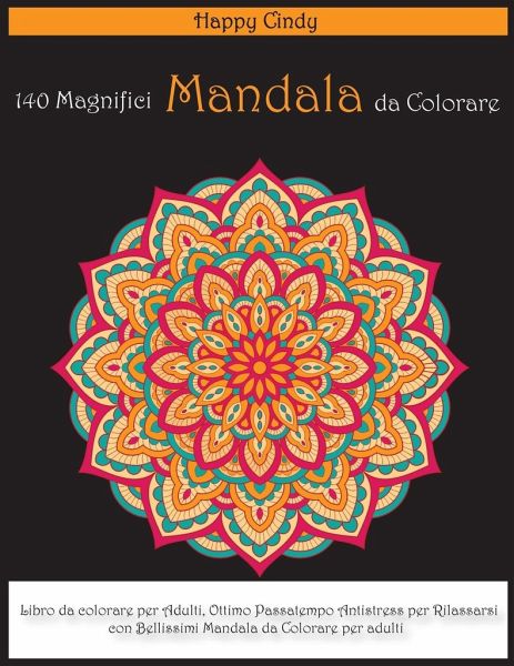 140 Magnifici Mandala da Colorare: Libro da Colorare per Adulti, Ottimo …  von Happy Cindy als Taschenbuch - Portofrei bei bücher.de