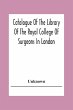 Catalogue Of The Library Of The Royal... - Bild 1
