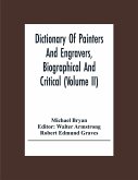 Dictionary Of Painters And Engravers, Biographical And Critical (Volume Ii)