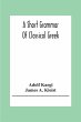 A Short Grammar Of Classical Greek - Bild 1