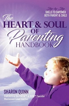 The Heart & Soul of Parenting Handbook - Quinn, Sharon