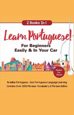 Learn Portuguese For Beginners Easily & In Your Car! Vocabulary Edition! & Phrases Edition 2 Books in 1! - Languages, Immersion