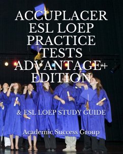 Accuplacer ESL LOEP Practice Tests and ESL LOEP Study Guide Advantage+ Edition - Academic Success Group