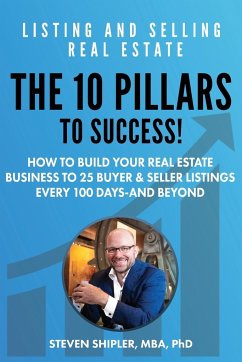The 10 Pillars To Success - Listing And Selling Real Estate - Shipler, Steven