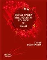 Dijital Cagda Kitle Kültürü, Eglence ve Sanat - Kayihan, Bahar