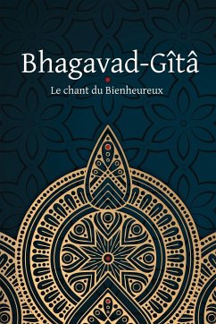 Bhagavad-Gîtâ - Le Chant du Bienheureux - Anonyme