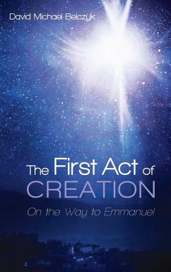 The First Act of Creation - Belczyk, David Michael