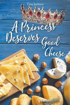 A Princess Deserves Good Cheese - Jackson, Tina