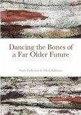 Dancing the Bones of a Far Older Future