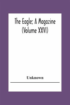 The Eagle; A Magazine (Volume Xxvi) - Unknown