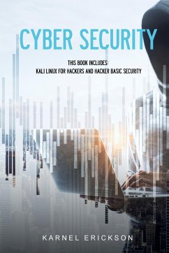 Cyber Security: This book includes: Kali Linux for Hackers and Hacker Basic Security - Erickson, Karnel