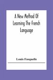 A New Method Of Learning The French Language