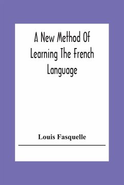 A New Method Of Learning The French Language - Fasquelle, Louis