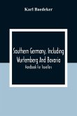 Southern Germany, Including Wurtemberg And Bavaria; Handbook For Travellers