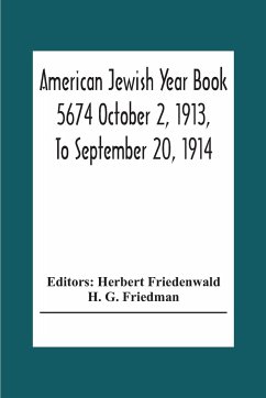 American Jewish Year Book 5674 October 2, 1913, To September 20, 1914 - G. Friedman, H.