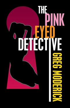 The Pink Eyed Detective - Moderick, Greg