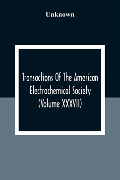 Transactions Of The American Electrochemical Society (Volume XXXVII) - Unknown