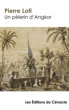 Un pèlerin d'Angkor (édition de référence) - Loti, Pierre