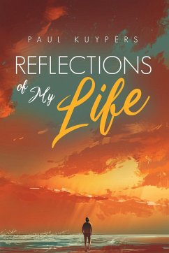 Reflections of My Life - Kuypers, Paul