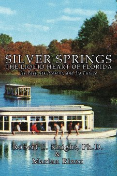 Silver Springs - The Liquid Heart of Florida - Knight, Robert L.; Rizzo, Marian