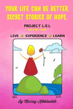 Cover Your Life Can Be Better. Secret Stories of Hope Volume Four