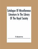 Catalogue Of Miscellaneous Literature In The Library Of The Royal Society