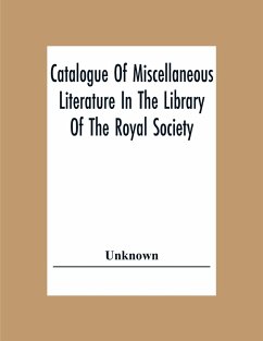 Catalogue Of Miscellaneous Literature In The Library Of The Royal Society - Unknown