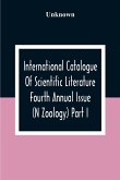 International Catalogue Of Scientific Literature Fourth Annual Issue (N Zoology) Part I.