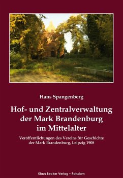 Hof- und Zentralverwaltung der Mark Brandenburg im Mittelalter - Spangenberg, Hans