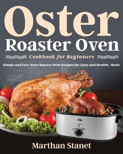 Oster Roaster Oven Cookbook for Beginners - Stanet, Marthan