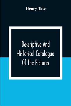 Descriptive And Historical Catalogue Of The Pictures And Sculptures In The National Gallery, British Art - Tate, Henry