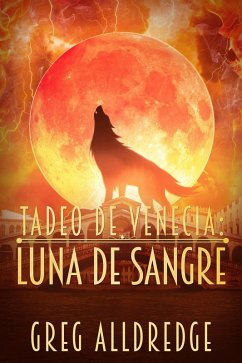 Luna de Sangre (Tadeo de Venecia, #2) (eBook, ePUB) - Alldredge, Greg