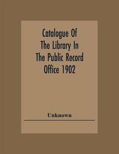 Catalogue Of The Library In The Public Record Office 1902 - Unknown