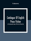 Catalogue Of English Prose Fiction; In The Mercantile Library Of The City Of New York