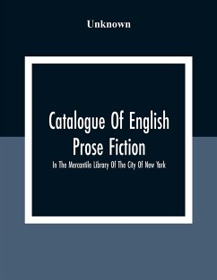 Catalogue Of English Prose Fiction; In The Mercantile Library Of The City Of New York - Unknown