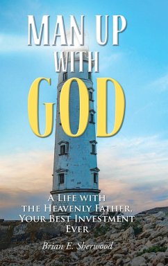 Man Up with God - Sherwood, Brian E.