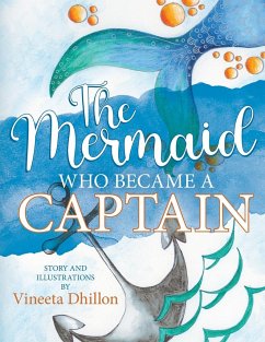 The Mermaid Who Became A Captain - Dhillon, Vineeta