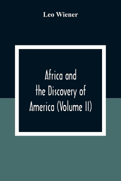 Africa And The Discovery Of America (Volume Ii) - Wiener, Leo