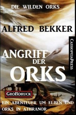 Angriff der Orks: Die wilden Orks 1 - Bekker, Alfred