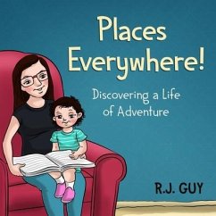 Places Everywhere: Discovering a Life of Adventure - Guy, R. J.