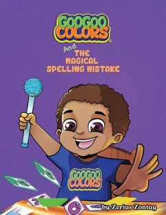Goo Goo Colors and The Magical Spelling Mistake - Zontay, Zerius
