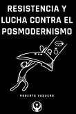 Resistencia y Lucha contra el Posmodernismo