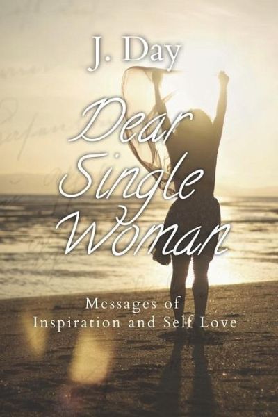 Dear Single Woman: Messages of Inspiration and Self Love Dear Single Woman: Messages of Inspiration and Self Love