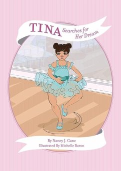 Tina Searches for Her Dream (Tina - Ganz, Nancy J; Ganz, Sara