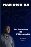 MAN-DION-KA Le Berceau de l'Humanité (Tome 1)