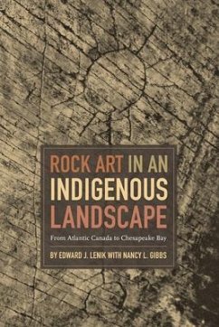Rock Art in an Indigenous Landscape: From Atlantic Canada to Chesapeake Bay - Lenik, Edward J.; Gibbs, Nancy L.