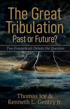 The Great Tribulation--Past or Future? - Ice, Thomas; Gentry, Kenneth L