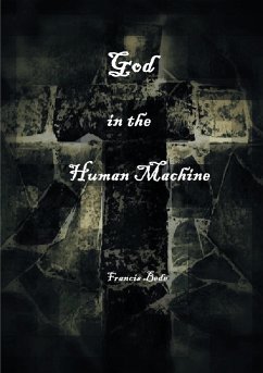 God in the Human Machine - a theobiography - Bede, Francis