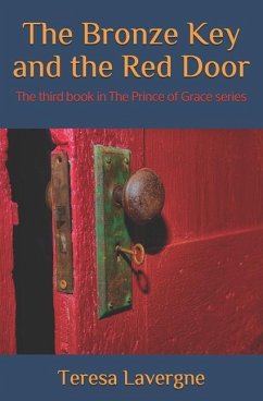 The Bronze Key and the Red Door: The third book in The Prince of Grace series - Lavergne, Teresa E.